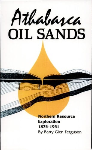 Athabasca Oil Sands Northern Resource Exploration, 1875-1951