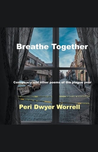 Breathe Together Conspiracy and Other Poems of the Plague Year