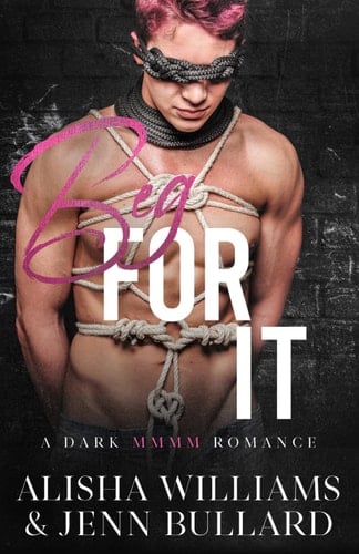 Beg for It: A Dark MMMM Omegaverse (Sinfulverse)