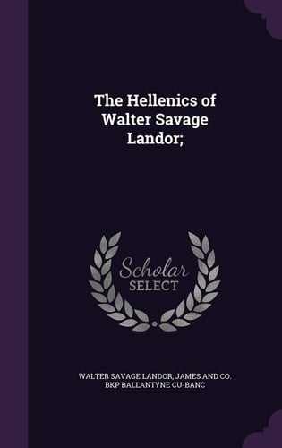 The Hellenics of Walter Savage Landor;