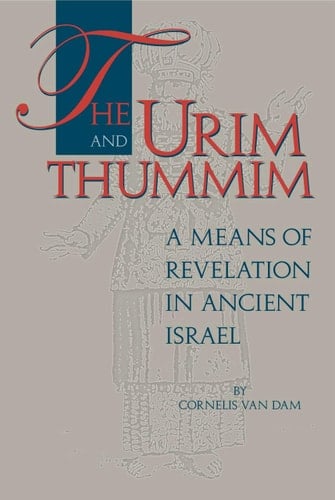 The Urim and Thummim A Means of Revelation in Ancient Israel