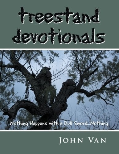 Treestand Devotionals Nothing Happens with a Dull Sword... Nothing