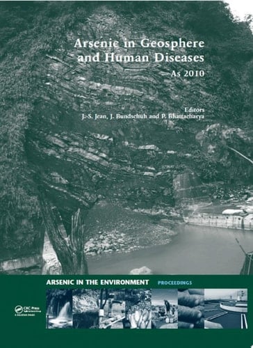 Arsenic in Geosphere and Human Diseases; Arsenic 2010 Proceedings of the Third International Congress on Arsenic in the Environment (As-2010)