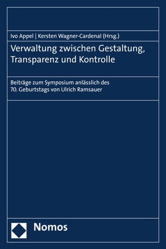 Verwaltung zwischen Gestaltung, Transparenz und Kontrolle Beiträge zum Symposium anlässlich des 70. Geburtstags von Ulrich Ramsauer