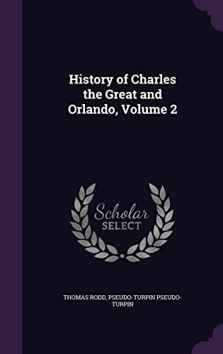 History of Charles the Great and Orlando, Volume 2