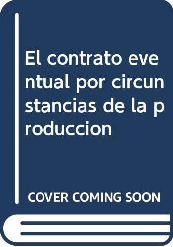 El contrato eventual por circunstancias de la producción