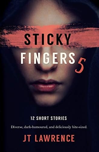 Sticky Fingers 5 Another Deliciously Twisted Short Story Collection