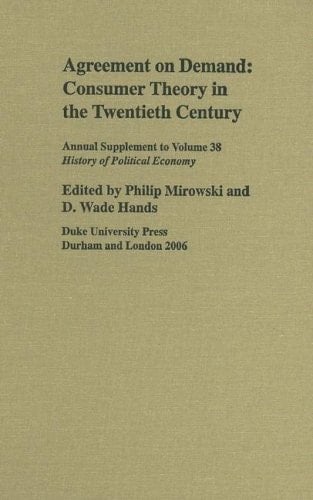 Agreement on Demand: Consumer Theory in the Twentieth Century (History of Political Economy Annual Supplement)