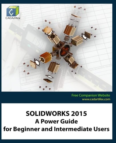 Solidworks 2015 A Power Guide for Beginner and Intermediate Users