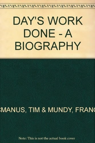 Day's Work Done A Biography