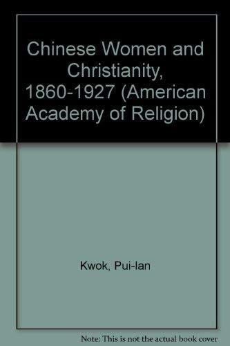 Chinese Women and Christianity, 1860-1927 (American Academy of Religion Academy Series)