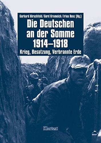 Die Deutschen an der Somme 1914-1918 Krieg, Besatzung, verbrannte Erde