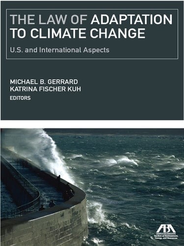 The Law of Adaptation to Climate Change U.S. and International Aspects