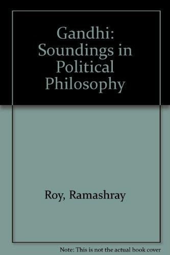 Gandhi: Soundings in Political Philosophy