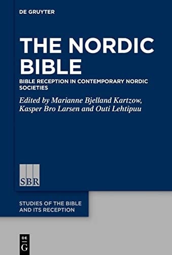The Nordic Bible Bible Reception in Contemporary Nordic Societies
