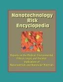 Nanotechnology Risk Encyclopedia Reports on the Medical, Environmental, Ethical, Legal, and Societal Implications of Nanomaterials and Nanoscale Materials