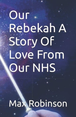 Our Rebekah A Story Of Love From Our NHS