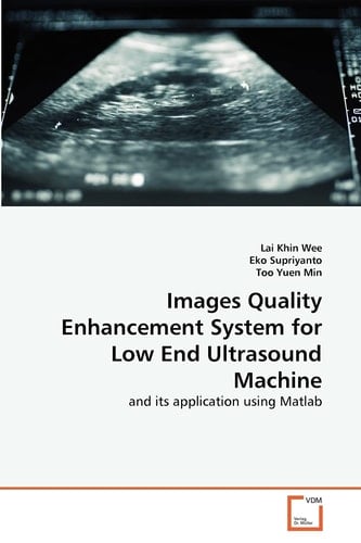 Images Quality Enhancement System for Low End Ultrasound Machine: and its application using Matlab