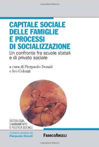 Capitale sociale delle famiglie e processi di socializzazione un confronto fra scuole statali e di privato sociale