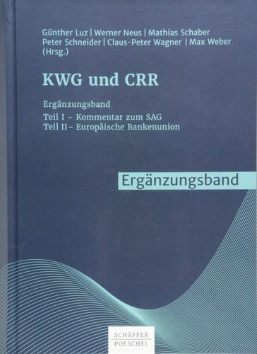 KWG und CRR Teil I – Kommentar zum SAG, Teil II – Europäische Bankenunion. Ergänzungsband