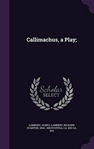 Callimachus, a Play;