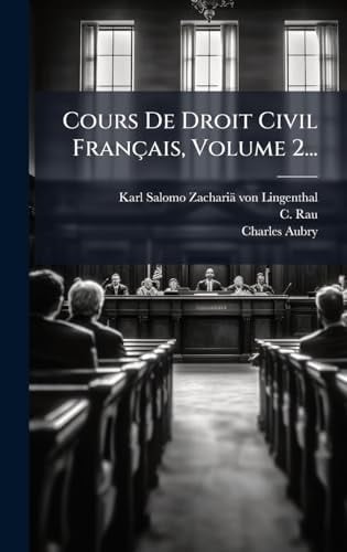 Cours De Droit Civil Français, Volume 2...