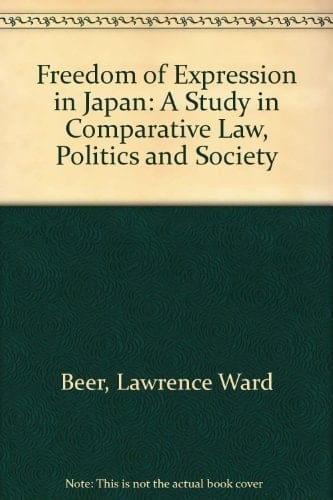 Freedom of Expression in Japan A Study in Comparative Law, Politics, and Society
