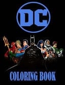 DC Coloring Book Batman,SuperMan,Wonder Woman Etc. Great Coloring Pages for Boys and Girls