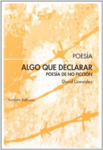 Algo que declarar poesía de no ficción