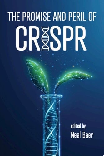 The Promise and Peril of CRISPR