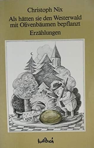 Als hätten sie den Westerwald mit Olivenbäumen mit Olivenbäumen bepflanzt Erzählungen