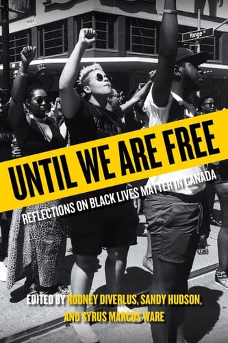 Until We are Free Reflections on Black Lives Matter in Canada