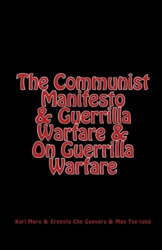 The Communist Manifesto & Guerrilla Warfare & On Guerrilla Warfare