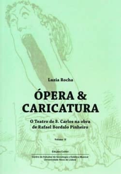 Ópera & caricatura o Teatro de S. Carlos na obra de Rafael Bordalo Pinheiro
