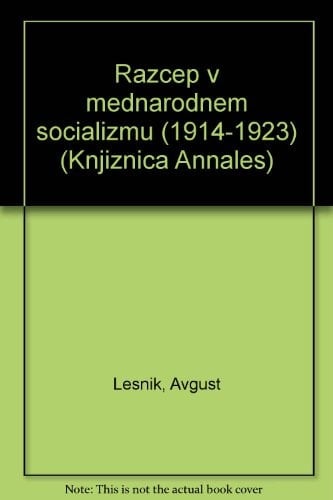 Razcep v mednarodnem socializmu (1914-1923) (Knjižnica Annales) (Slovene Edition)