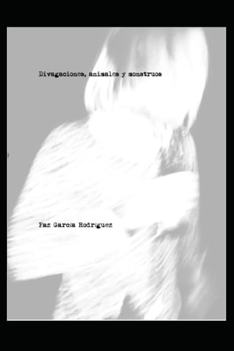 Divagaciones, animales y monstruos (Spanish Edition)