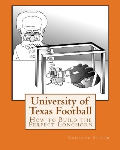 University of Texas Football How to Build the Perfect Longhorn