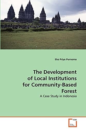 The Development of Local Institutions for Community-Based Forest: A Case Study in Indonesia
