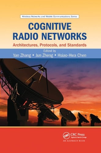 Cognitive Radio Networks Architectures, Protocols, and Standards