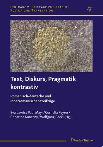 Text, Diskurs, Pragmatik kontrastiv Romanisch-deutsche und innerromanische Streifzüge