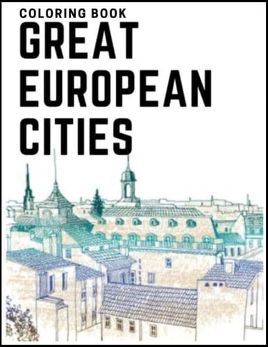 Great European Cities Coloring Book: fantastic European Cities coloring pages for kids & adults