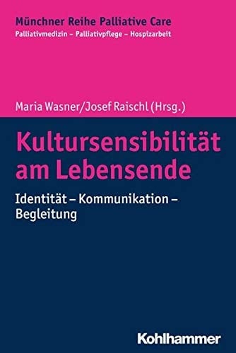 Kultursensibilität am Lebensende Identität - Kommunikation - Begleitung