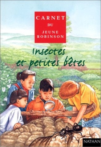 Insectes et petites bÃªtes. Carnet du jeune Robinson