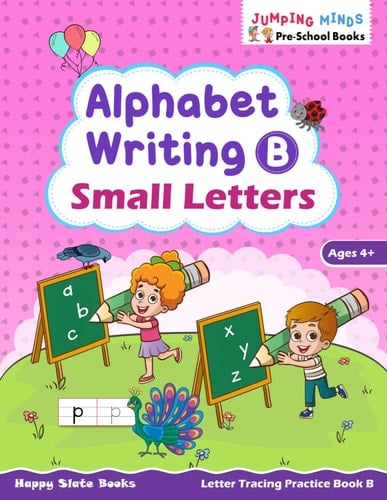 Alphabet Writing B – Small Letters: Letter Tracing Practice Book B | Ages 4+ | Learn to Write Small Letters | Kindergarten Workbook | Jumping Minds ... Books (Jumping Minds Pre-School Books)
