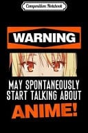 Composition Notebook Warning May Spontaneously Talk about Anime Journal/Notebook Blank Lined Ruled 6x9 100 Pages
