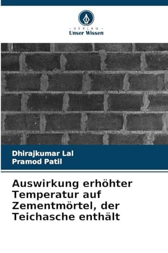 Auswirkung erhöhter Temperatur auf Zementmörtel, der Teichasche enthält (German Edition)
