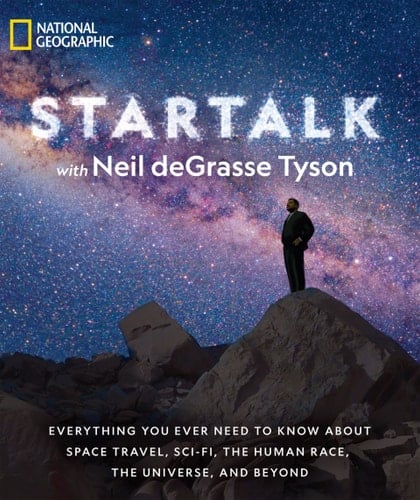 StarTalk Everything You Ever Need to Know About Space Travel, Sci-Fi, the Human Race, the Universe, and Beyond