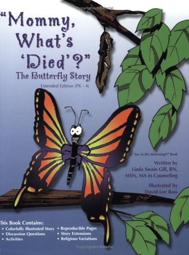 Mommy, What's Died?the Butterfly Story and Leader's Guide