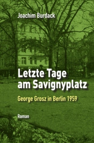 Letzte Tage am Savignyplatz George Grosz in Berlin 1959