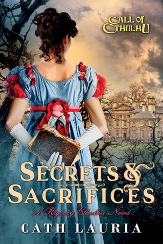 Secrets & Sacrifices A Regency Cthulhu Novel